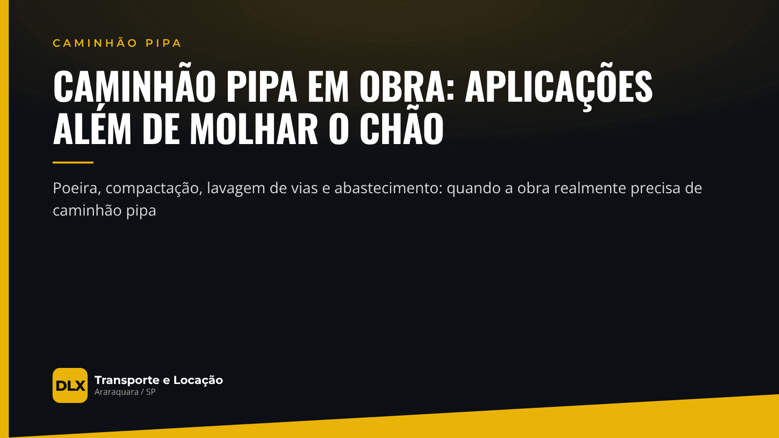 Caminhão Pipa em Obra: Aplicações Além de Molhar o Chão